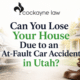 Can You Lose Your House Due to an At-Fault Car Accident in Utah?