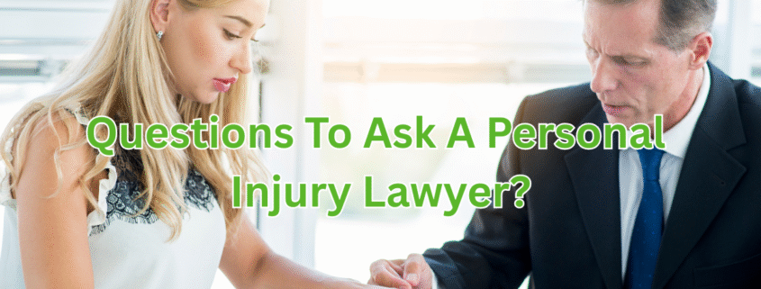 Questions To Ask A Personal Injury Lawyer?