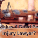 What Makes A Good Personal Injury Lawyer