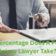 What Percentage Does A Personal Injury Lawyer Take